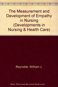 The Measurement and Development of Empathy in Nursing (Developments in Nursing and Health Care 21)