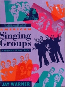The Billboard Book of American Singing Groups: A History, 1940-1990