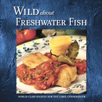Wild About Freshwater Fish (Wild About Cookbooks Series, 3rd)