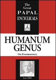 Encyclical: Humanum GenusOn Freemasonry