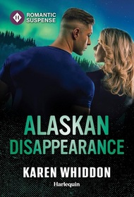 Alaskan Disappearance (Harlequin Romantic Suspense, No 2310)