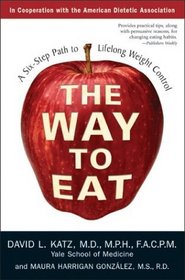 The Way to Eat: A Six-Step Path to Lifelong Weight Control