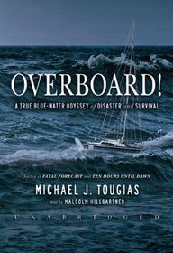 Overboard! A True Bluewater Odyssey of Disaster and Survival  (Library Edition)