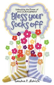 Bless Your Socks Off: Unleashing the Power of Encouragement
