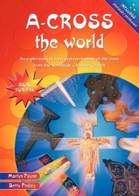 A-cross the World: An Exploration of Forty Representations of the Cross from the Worldwide Christian Church