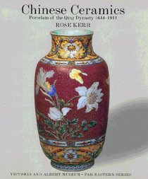 Chinese Ceramics: Porcelain of the Qing Dynasty, 1644-1911 (V & A Far Eastern)
