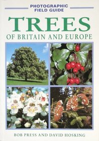 A Photographic Field Guide: Trees of Britain and Europe (Photographic Field Guide of Britain and Europe Series)