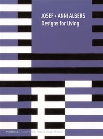 Josef + Anni Albers: Designs for Living