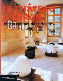 Le Chateau d'oiron et son cabinet de curiosites (French Edition)