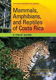 Mammals, Amphibians, and Reptiles of Costa Rica: A Field Guide (Corrie Herring Hooks Series)