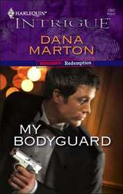 My Bodyguard (Mission: Redemption, Bk 3) (Harlequin Intrigue, No 1007)