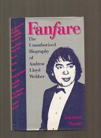 Fanfare : The Unauthorized Biography of Andrew Lloyd Webber