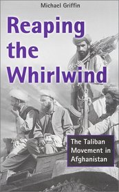 Reaping the Whirlwind: The Taliban Movement in Afghanistan