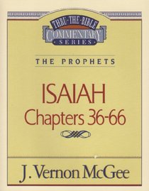 ISAIAH Chapters 36-66 (Thru-The-Bible Commentary Series The Prophets)