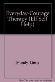 Everyday-Courage Therapy (Elf Self Help)