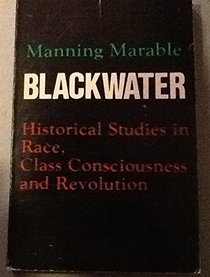 Blackwater: Historical Studies in Race, Class Consciousness, and Revolution