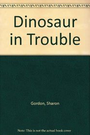 Dinosaur in Trouble (A First-Start Easy Reader)