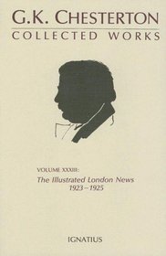 Collected Works of G.K. Chesterton: The Illustrated London News, 1923-1925, Vol 33 (Collected Works of Gk Chesterton)