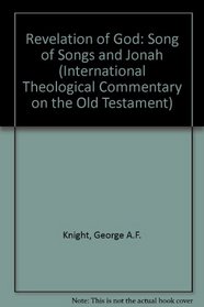 Revelation of God: Song of Songs and Jonah (International Theological Commentary on the Old Testament)