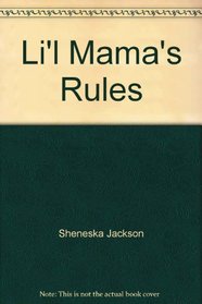 Li'l Mama's Rules