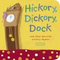 Hickory, Dickory, Dock: (and other favorite nursery rhymes)