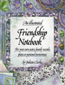 An Illustrated Friendship Notebook: For Your Own Notes, Family Records Plans or Personal Mementoes (Illustrated Notebooks)