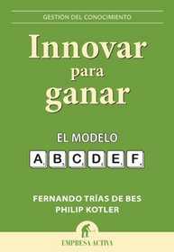 Innovar para ganar (Spanish Edition) (Gestion Del Conocimiento / Knowledge Management)