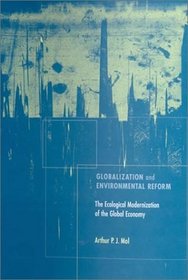 Globalization and Environmental Reform: The Ecological Modernization of the Global Economy