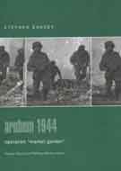 Arnhem 1944 : Operation Market Garden (Praeger Illustrated Military History)