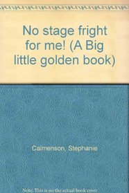 No stage fright for me! (A Big little golden book)