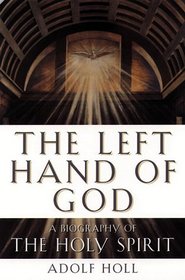 The Left Hand of God : Biography of the Holy Spirit