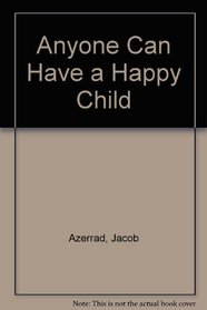 Anyone Can Have a Happy Child