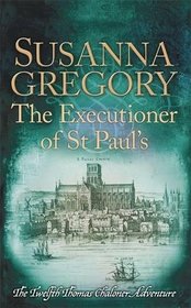 The Executioner of St Paul's: The Twelfth Thomas Chaloner Adventure (Adventures of Thomas Chaloner)