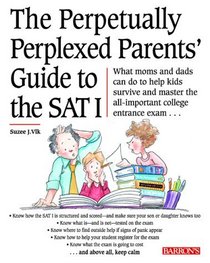 The Perpetually Perplexed Parent's Guide to the Sat I (Barron's)