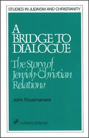 A Bridge to Dialogue: The Story of Jewish-Christian Relations (A Stimulus Book)