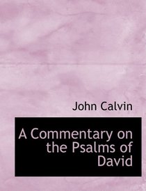 A Commentary on the Psalms of David