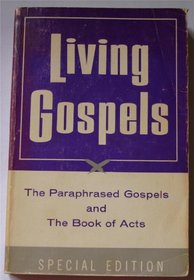 Living Gospels: The Paraphrased Gospels and the Book of Acts
