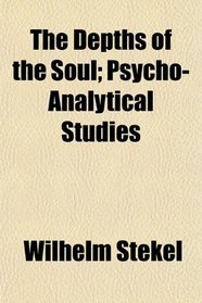 The Depths of the Soul; Psycho-Analytical Studies