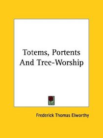 Totems, Portents And Tree-Worship