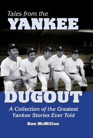 Tales from the Yankee Dugout: A Collection of the Greatest Yankee Stories ever Told