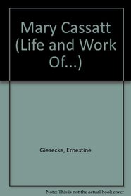 Mary Cassatt (Life and Work Of, the)