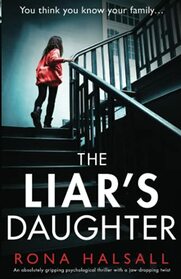 The Liar's Daughter: An absolutely gripping psychological thriller with a jaw-dropping twist