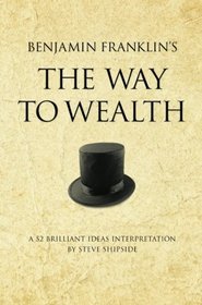 Benjamin Franklin's The Way to Wealth: A 52 brilliant ideas interpretation (Other Brilliant Books)