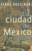 La Ciudad De Mexico Una Historia/the History of the City of Mexico (Coleccion Popular (Fondo de Cultura Economica))