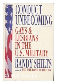 Conduct Unbecoming; Gays and Lesbians in the U.S. Military