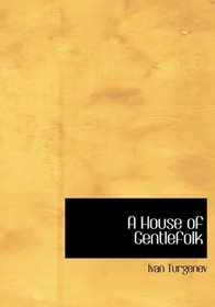 A House of Gentlefolk (Large Print Edition)
