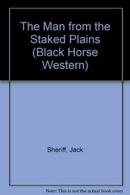 The Man from the Staked Plains (Black Horse Western)