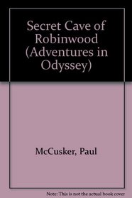 Secret Cave of Robinwood (Adventures in Odyssey Fiction Series #3)