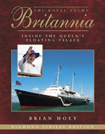 The Royal Yacht Britannia 3rd Edition: Inside the Queens Floating Palace