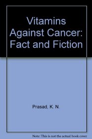 Vitamins Against Cancer: Fact and Fiction